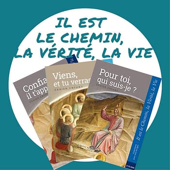 Il est le chemin, la vérité, la vie